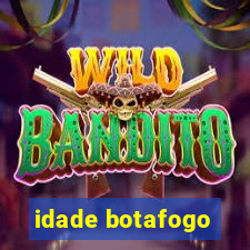 idade botafogo